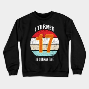 17th birthday in quarantine Crewneck Sweatshirt